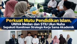 Perkuat Mutu Pendidikan Islam, UNIVA Medan dan STIU Ulun Nuha Sepakati Komitmen Strategis Kerja Sama Akademik