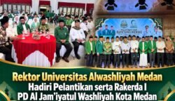 Rektor Universitas Alwashliyah Medan Hadiri Pelantikan serta Rakerda I PD Al Jam’iyatul Washliyah Kota Medan