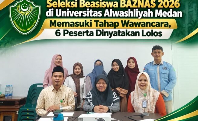 Seleksi Beasiswa BAZNAS 2026 di Universitas Alwashliyah Medan Memasuki Tahap Wawancara, 6 Peserta Dinyatakan Lolos