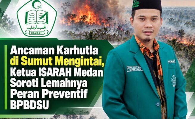 Ancaman Karhutla di Sumut Mengintai, Ketua ISARAH Medan Soroti Lemahnya Peran Preventif BPBDSU