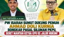PW ISARAH Sumut Dukung Penuh Ahmad Doli Kurnia Bongkar Pasal Siluman PKPU, Seret Mantan Ketua KPU ke Jalur Hukum