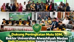 Dukung Peningkatan Mutu SDM, Rektor Universitas Alwashliyah Medan Hadiri Promosi Doktor Kaprodi Ekonomi Syariah di UINSU